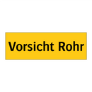 Vorsicht Rohr