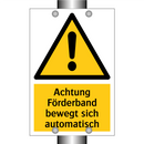 Achtung Förderband bewegt sich automatisch