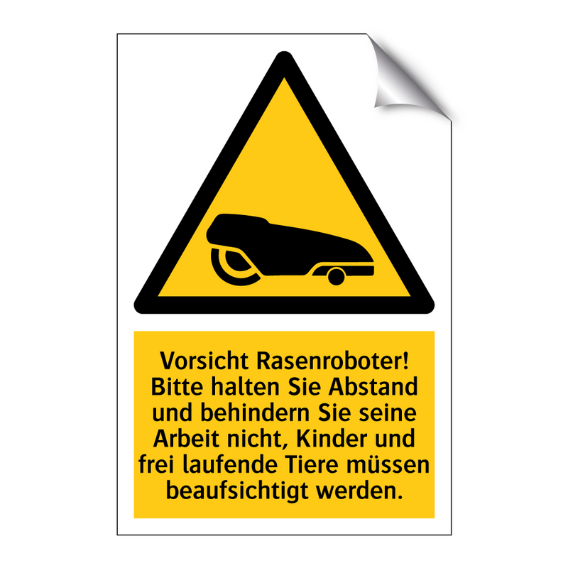 Vorsicht Rasenroboter! Bitte halten Sie Abstand und behindern Sie seine Arbeit nicht, Kinder und frei laufende Tiere müssen beaufsichtigt werden.