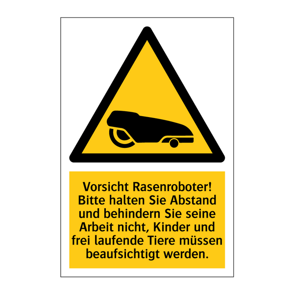 Vorsicht Rasenroboter! Bitte halten Sie Abstand und behindern Sie seine Arbeit nicht, Kinder und frei laufende Tiere müssen beaufsichtigt werden.