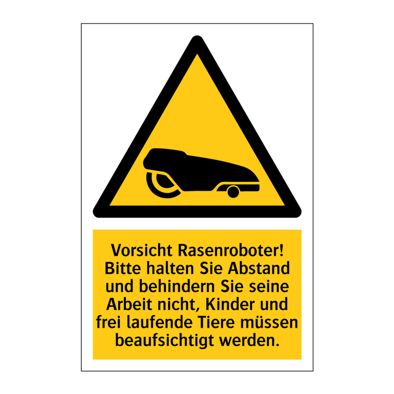 Vorsicht Rasenroboter! Bitte halten Sie Abstand und behindern Sie seine Arbeit nicht, Kinder und frei laufende Tiere müssen beaufsichtigt werden.