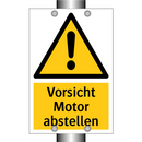 Vorsicht Motor abstellen