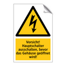 Vorsicht! Hauptschalter ausschalten, bevor das Gehäuse geöffnet wird!