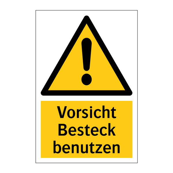 Vorsicht Besteck benutzen