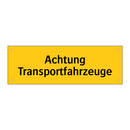 Achtung Transportfahrzeuge