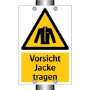 Vorsicht Jacke tragen
