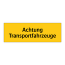 Achtung Transportfahrzeuge