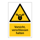 Vorsicht, verschlossen halten