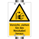 Vorsicht, ziehen Sie das Netzkabel heraus