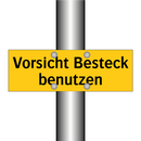 Vorsicht Besteck benutzen