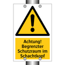 Achtung! Begrenzter Schutzraum im Schachtkopf