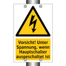 Vorsicht! Unter Spannung, wenn Hauptschalter ausgeschaltet ist
