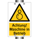 Achtung! Maschine in Betrieb