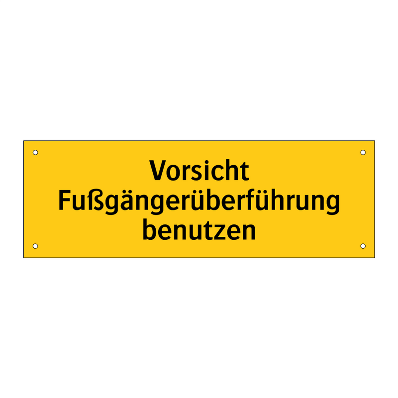 Vorsicht Fußgängerüberführung benutzen