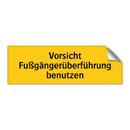 Vorsicht Fußgängerüberführung benutzen