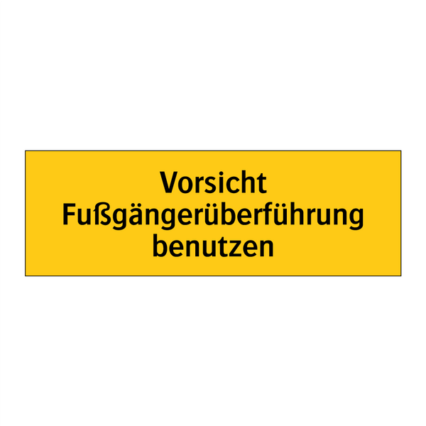 Vorsicht Fußgängerüberführung benutzen