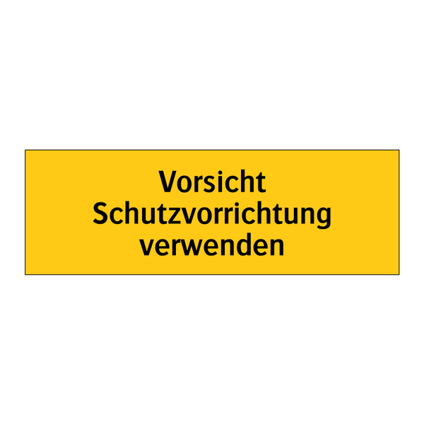 Vorsicht Schutzvorrichtung verwenden