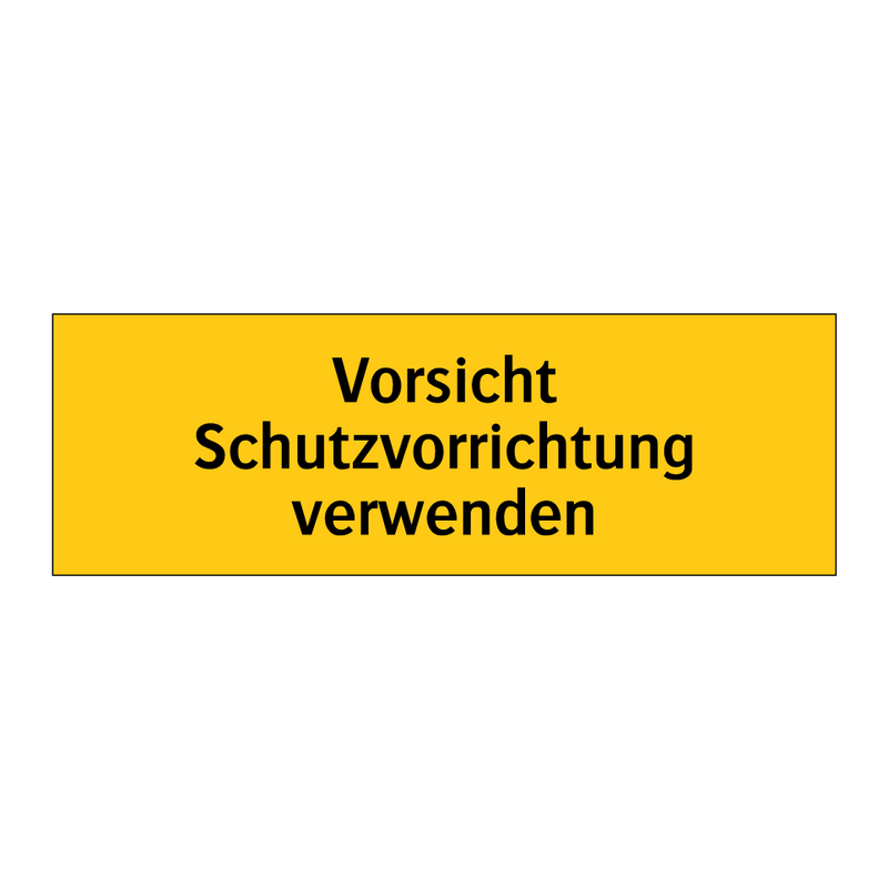 Vorsicht Schutzvorrichtung verwenden
