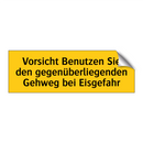 Vorsicht Benutzen Sie den gegenüberliegenden Gehweg bei Eisgefahr