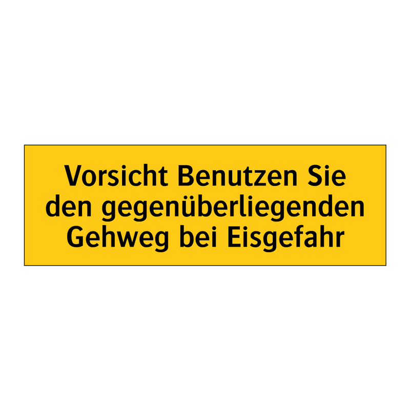 Vorsicht Benutzen Sie den gegenüberliegenden Gehweg bei Eisgefahr