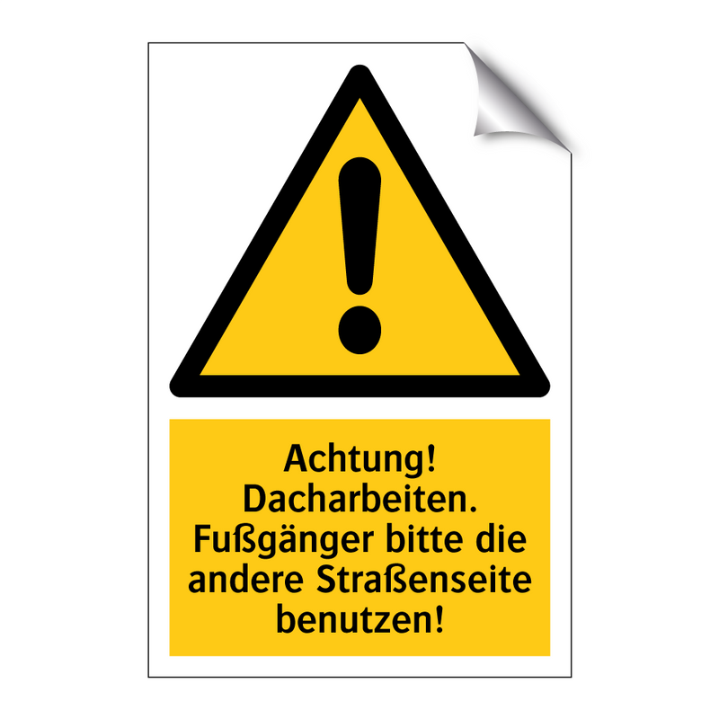 Achtung! Dacharbeiten. Fußgänger bitte die andere Straßenseite benutzen!