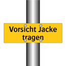 Vorsicht Jacke tragen