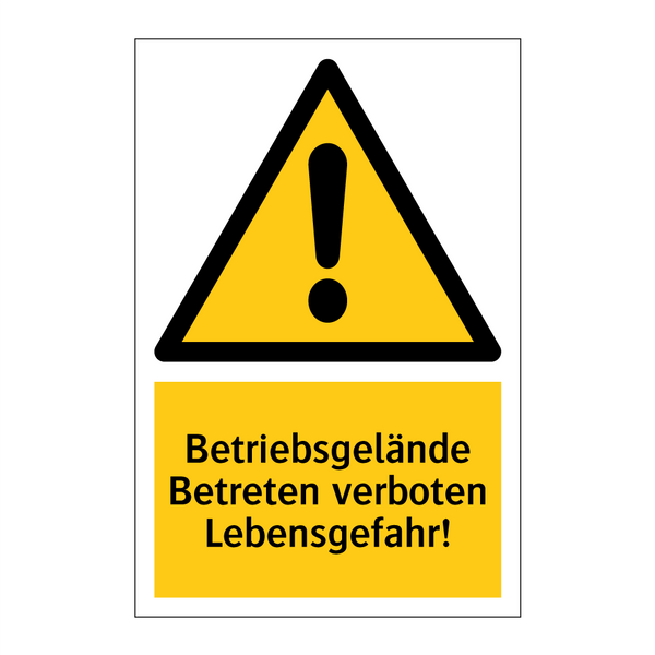 Betriebsgelände Betreten verboten Lebensgefahr!