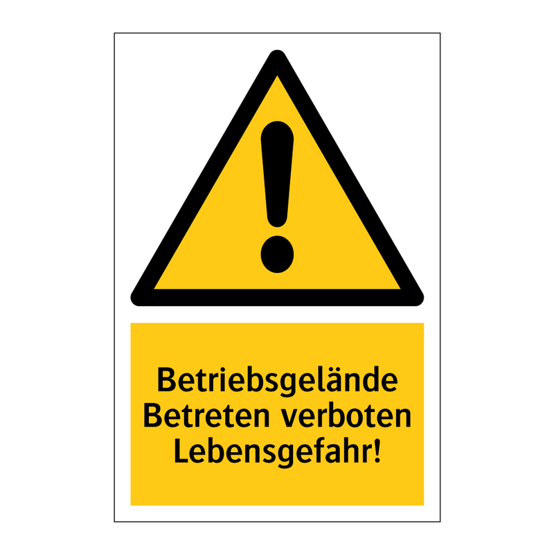 Betriebsgelände Betreten verboten Lebensgefahr!