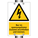 Nur im spannungsfreien Zustand anschließen und trennen.