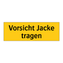 Vorsicht Jacke tragen