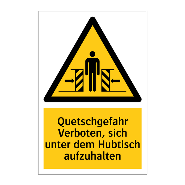 Quetschgefahr Verboten, sich unter dem Hubtisch aufzuhalten