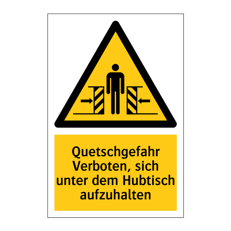 Quetschgefahr Verboten, sich unter dem Hubtisch aufzuhalten