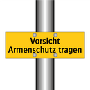 Vorsicht Armenschutz tragen