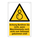 Achtung Berühren Sie nicht, wenn Maschinenteile noch nicht zum Stillstand gekommen sind!