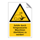 Gefahr durch ferngesteuerte Maschinen überfahren zu werden!