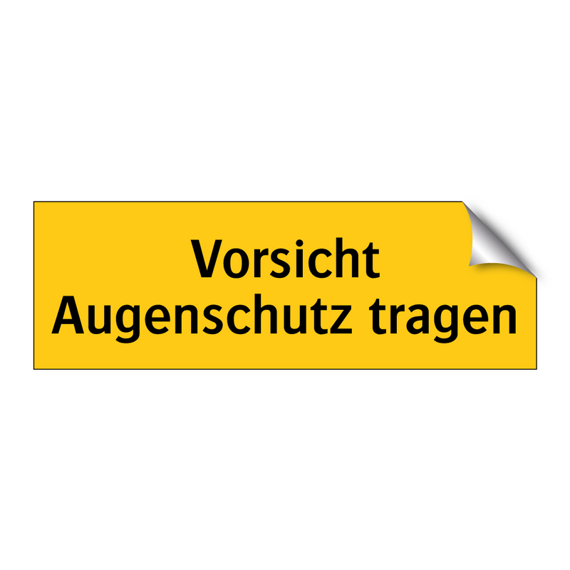 Vorsicht Augenschutz tragen