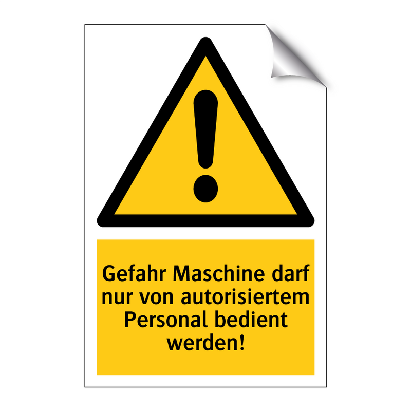 Gefahr Maschine darf nur von autorisiertem Personal bedient werden!