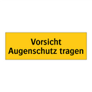 Vorsicht Augenschutz tragen