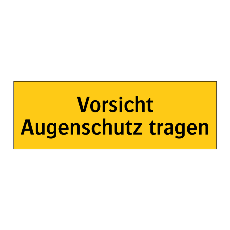 Vorsicht Augenschutz tragen