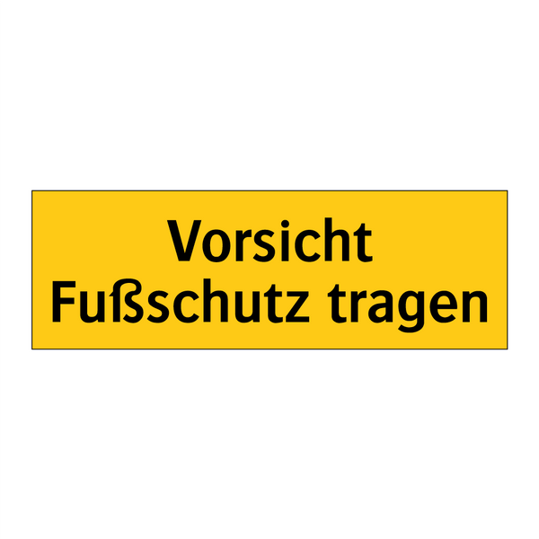 Vorsicht Fußschutz tragen