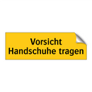 Vorsicht Handschuhe tragen