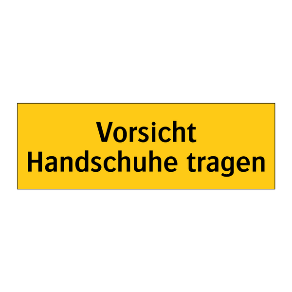 Vorsicht Handschuhe tragen