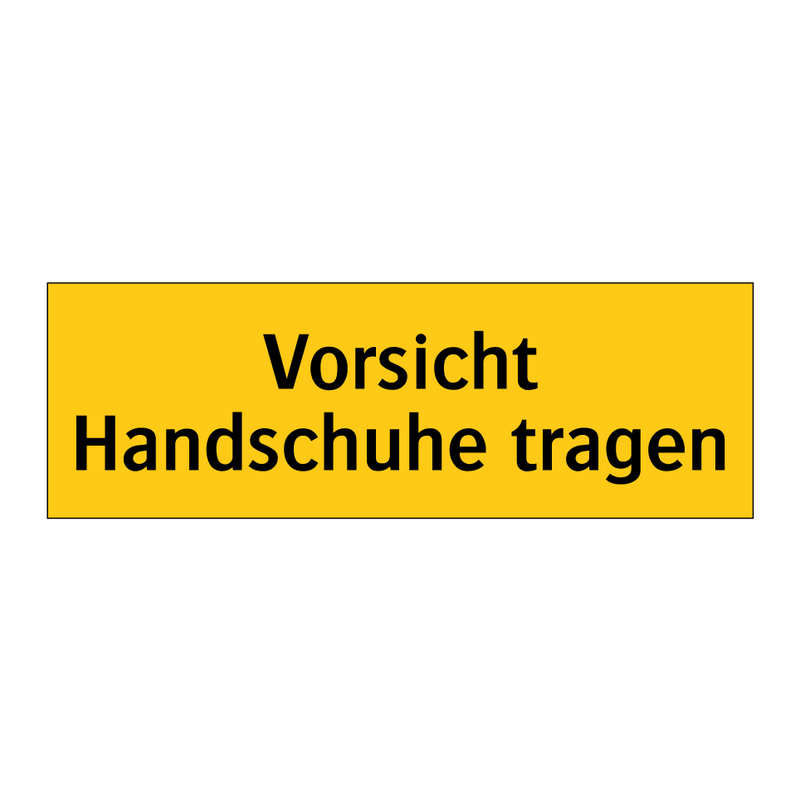 Vorsicht Handschuhe tragen