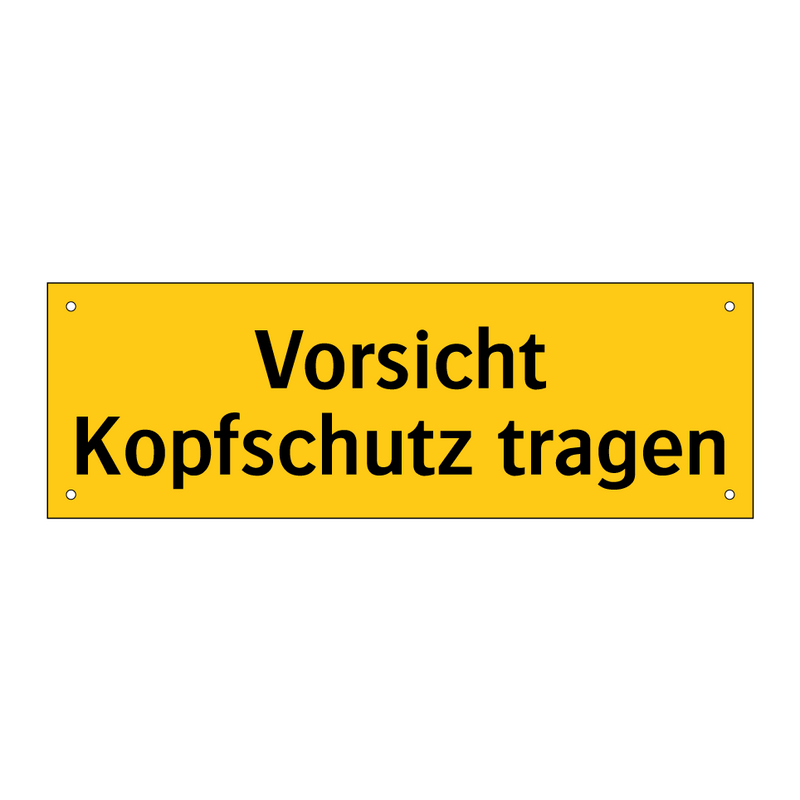 Vorsicht Kopfschutz tragen