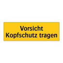 Vorsicht Kopfschutz tragen
