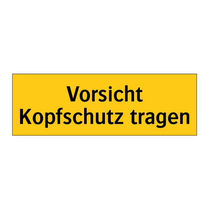 Vorsicht Kopfschutz tragen