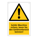 Gefahr Maschine sichern, bevor Sie den Gefahrenbereich betreten!