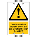 Gefahr Maschine sichern, bevor Sie den Gefahrenbereich betreten!