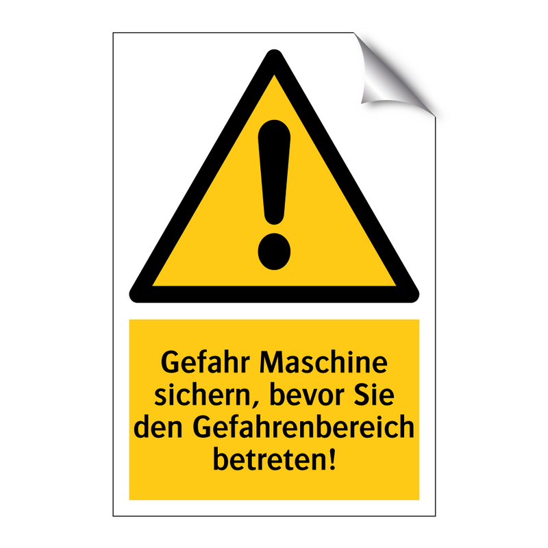 Gefahr Maschine sichern, bevor Sie den Gefahrenbereich betreten!