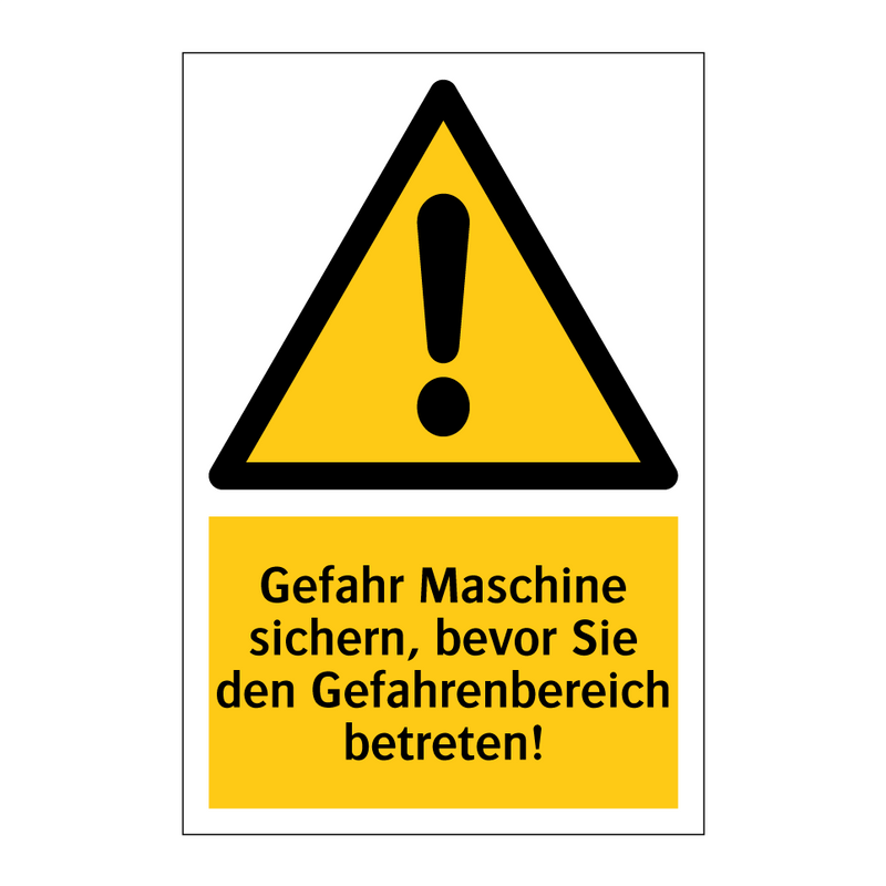 Gefahr Maschine sichern, bevor Sie den Gefahrenbereich betreten!